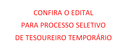 EDITAL DE PROCESSO SELETIVO PARA TESOUREIRO TEMPORÁRIO EDITAL DE PROCESSO SELETIVO PARA TESOUREIRO TEMPORÁRIO